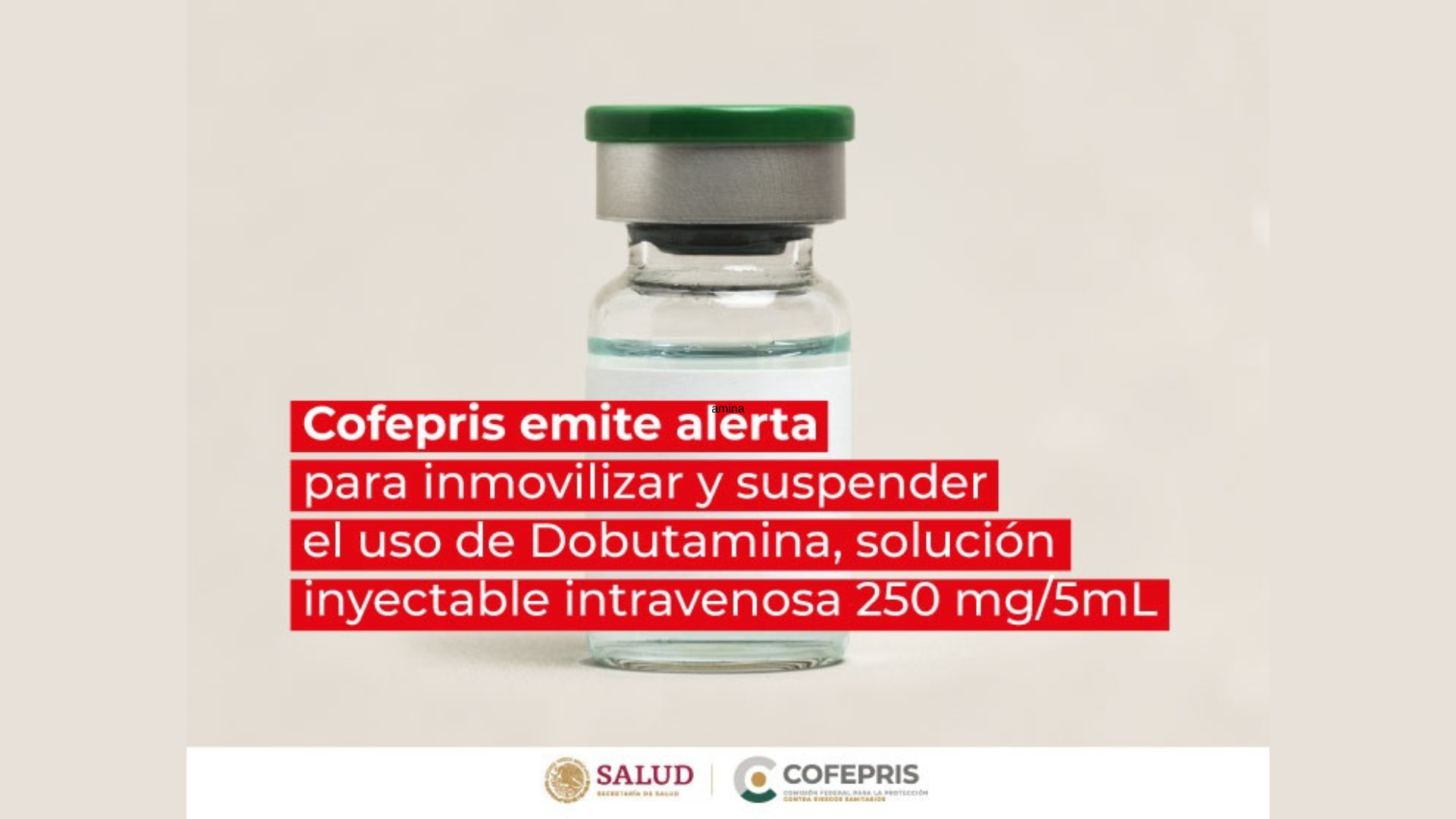 Cofepris Recomienda Suspender el Uso de Dobutamina: Medicamento para Tratar Infartos al Corazón